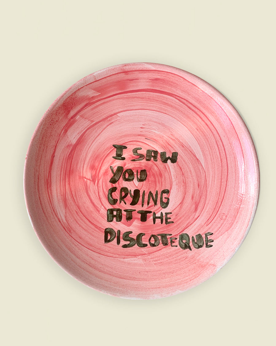 "I saw you crying at the discoteque" Big Plate